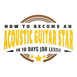 How To Become An Acoustic Guitar Star In 10 Days (Or Less)! course image